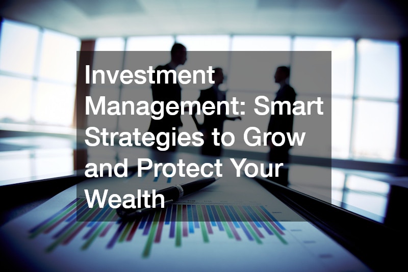 Investment Management  Smart Strategies to Grow and Protect Your Wealth